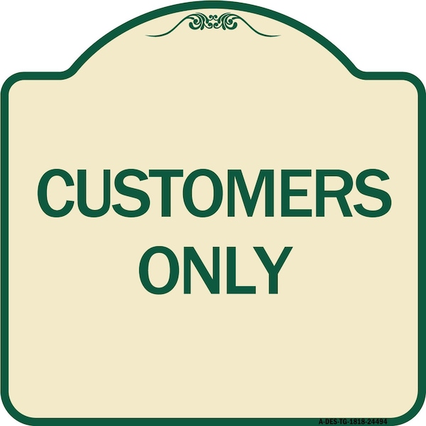 Designer Series Customers Only, Tan & Green Heavy-Gauge Aluminum Sign, 18" x 18", TG-1818-24494